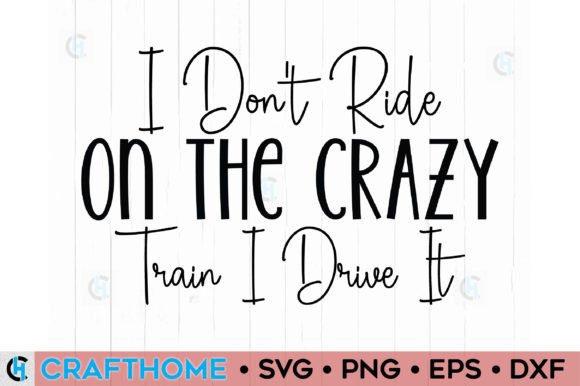 Download I Don't Ride on the Crazy Train I Drive - Drive Collection